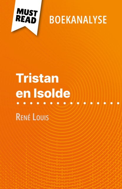 Tristan en Isolde van Rene Louis (Boekanalyse) : Volledige analyse en gedetailleerde samenvatting van het werk, EPUB eBook