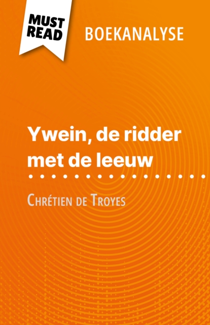 Ywein, de ridder met de leeuw van Chretien de Troyes (Boekanalyse) : Volledige analyse en gedetailleerde samenvatting van het werk, EPUB eBook