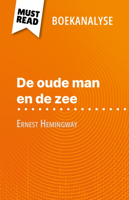De oude man en de zee van Ernest Hemingway (Boekanalyse) : Volledige analyse en gedetailleerde samenvatting van het werk, EPUB eBook