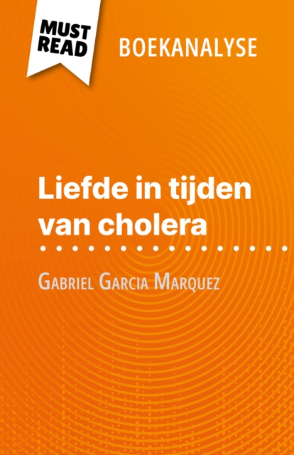 Liefde in tijden van cholera van Gabriel Garcia Marquez (Boekanalyse) : Volledige analyse en gedetailleerde samenvatting van het werk, EPUB eBook