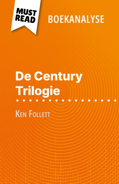 De Century Trilogie van Ken Follett (Boekanalyse) : Volledige analyse en gedetailleerde samenvatting van het werk, EPUB eBook