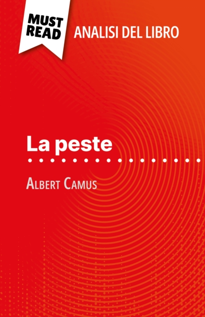 La peste di Albert Camus (Analisi del libro) : Analisi completa e sintesi dettagliata del lavoro, EPUB eBook