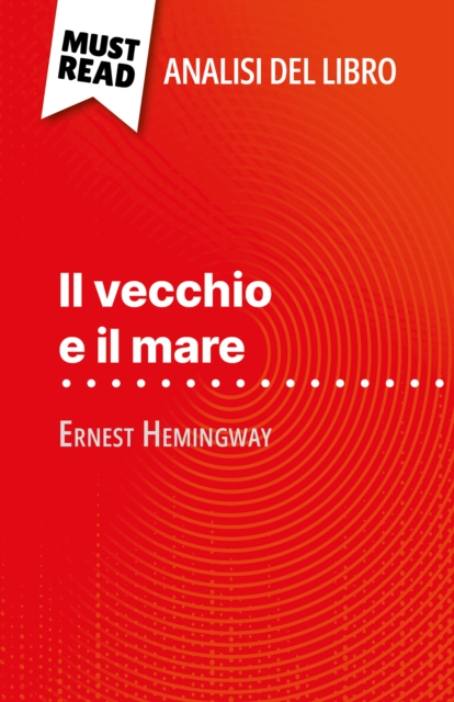 Il vecchio e il mare di Ernest Hemingway (Analisi del libro) : Analisi completa e sintesi dettagliata del lavoro, EPUB eBook