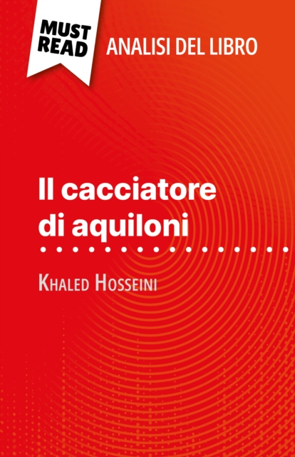 Il cacciatore di aquiloni di Khaled Hosseini (Analisi del libro) : Analisi completa e sintesi dettagliata del lavoro, EPUB eBook