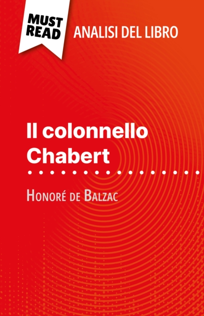 Il colonnello Chabert di Honore de Balzac (Analisi del libro) : Analisi completa e sintesi dettagliata del lavoro, EPUB eBook