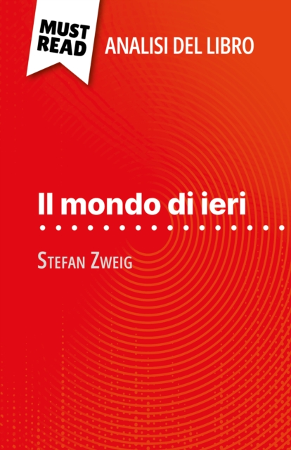 Il mondo di ieri di Stefan Zweig (Analisi del libro) : Analisi completa e sintesi dettagliata del lavoro, EPUB eBook