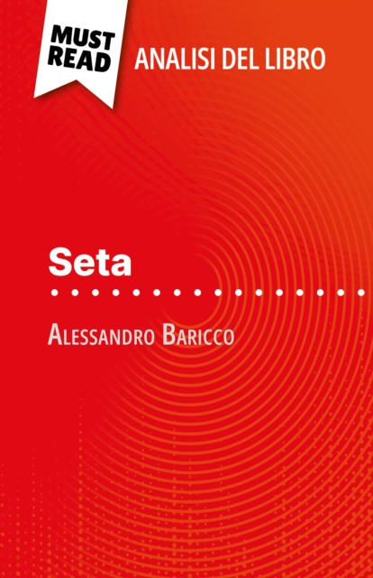Seta di Alessandro Baricco (Analisi del libro) : Analisi completa e sintesi dettagliata del lavoro, EPUB eBook