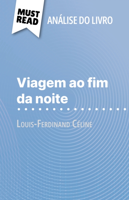 Viagem ao fim da noite de Louis-Ferdinand Celine (Analise do livro) : Analise completa e resumo pormenorizado do trabalho, EPUB eBook