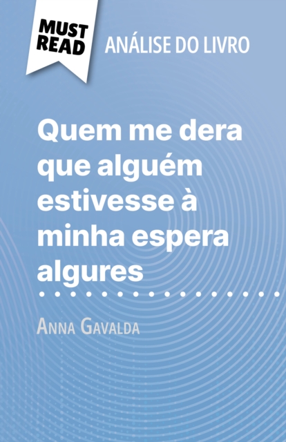 Quem me dera que alguem estivesse a minha espera algures de Anna Gavalda (Analise do livro) : Analise completa e resumo pormenorizado do trabalho, EPUB eBook