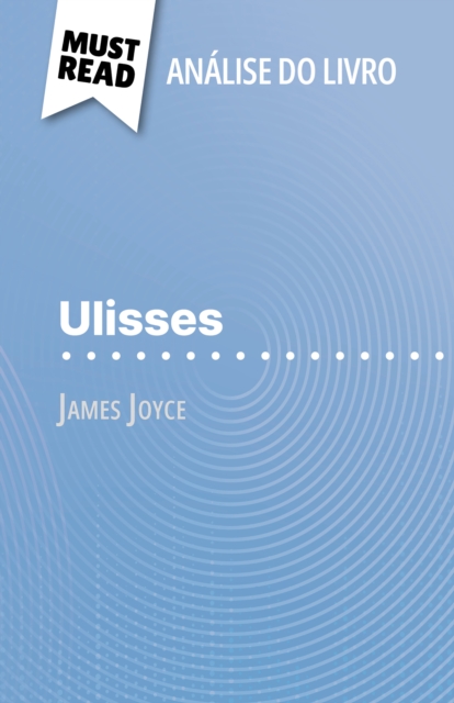 Ulisses de James Joyce (Analise do livro) : Analise completa e resumo pormenorizado do trabalho, EPUB eBook