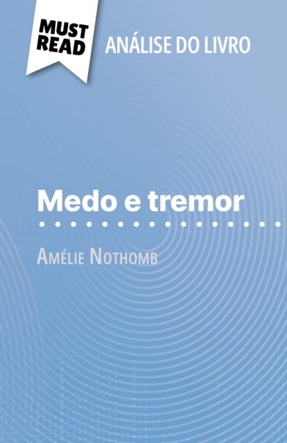 Medo e tremor de Amelie Nothomb (Analise do livro) : Analise completa e resumo pormenorizado do trabalho, EPUB eBook