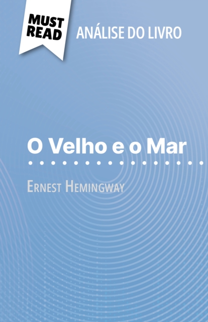 O Velho e o Mar de Ernest Hemingway (Analise do livro) : Analise completa e resumo pormenorizado do trabalho, EPUB eBook