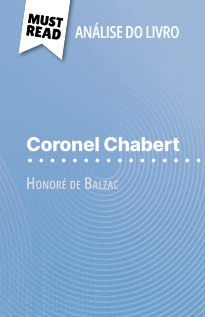 Coronel Chabert de Honore de Balzac (Analise do livro) : Analise completa e resumo pormenorizado do trabalho, EPUB eBook