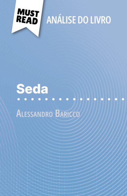 Seda de Alessandro Baricco (Analise do livro) : Analise completa e resumo pormenorizado do trabalho, EPUB eBook