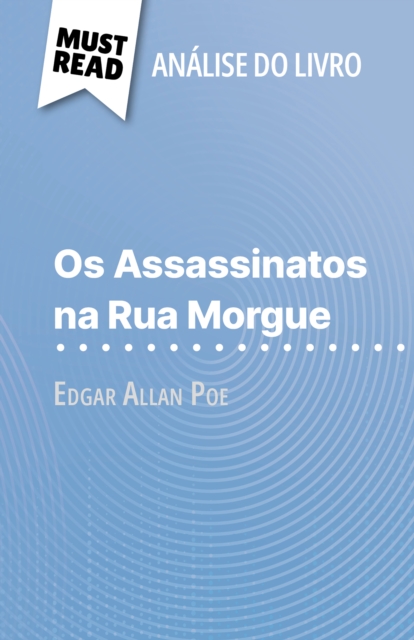 Os Assassinatos na Rua Morgue de Edgar Allan Poe (Analise do livro) : Analise completa e resumo pormenorizado do trabalho, EPUB eBook