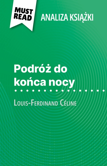 Podroz do konca nocy ksiazka Louis-Ferdinand Celine (Analiza ksiazki) : Pelna analiza i szczegolowe podsumowanie pracy, EPUB eBook