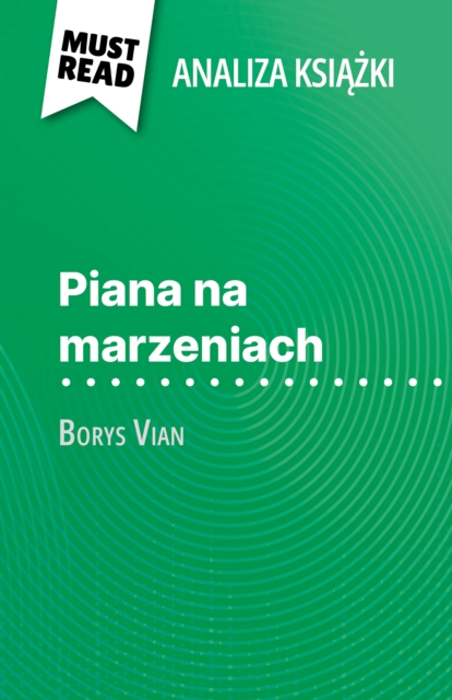 Piana na marzeniach ksiazka Borys Vian (Analiza ksiazki) : Pelna analiza i szczegolowe podsumowanie pracy, EPUB eBook