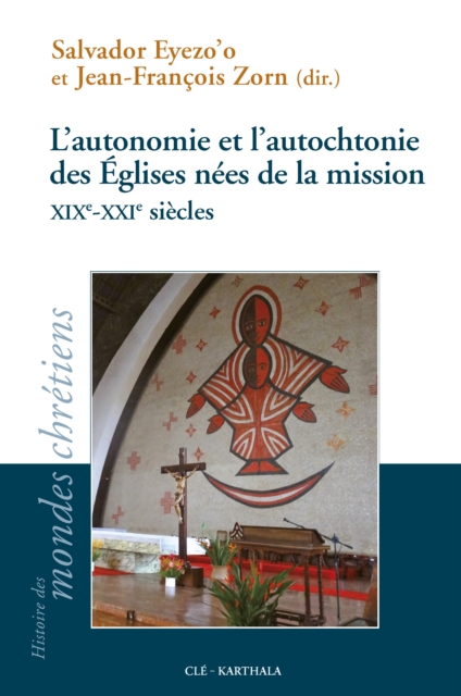 L'autonomie et l'autochtonie des Eglises nees de la mission XIXe-XXIe siecles, PDF eBook