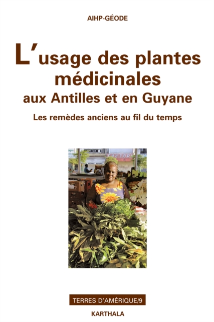L'usage des plantes medicinales aux Antilles et en Guyane : L'usage des plantes medicinales aux Antilles et en Guyane, PDF eBook