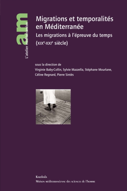 Migrations et temporalites en Mediterranee : Les migrations a l'epreuve du temps (XIXe-XXIe siecle), PDF eBook