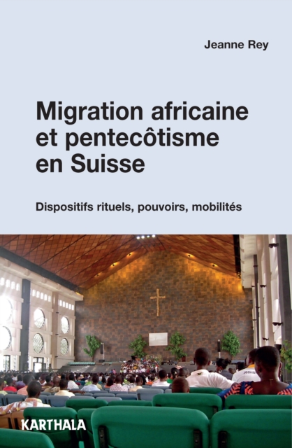 Migration africaine et pentecotisme en Suisse : Dispositifs rituels, pouvoirs, mobilites, EPUB eBook