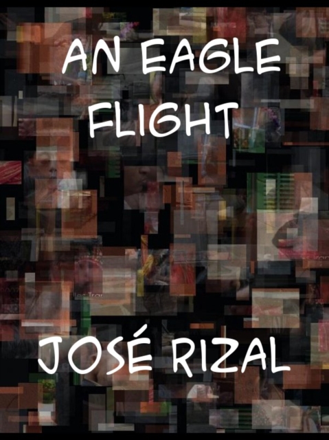 An Eagle Flight A Filipino Novel Adapted from Noli Me Tangere, EPUB eBook