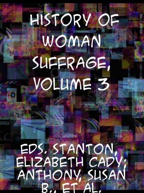 History of Woman Suffrage, Volume III, EPUB eBook