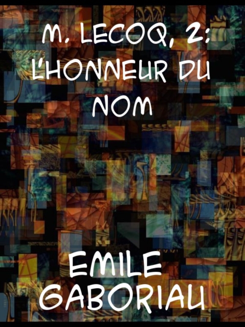 Monsieur Lecoq - Volume2  L'honneur du nom, EPUB eBook