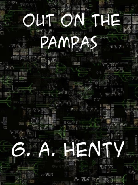Out on the Pampas  Or, The Young Settlers, EPUB eBook