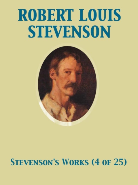 The Works of Robert Louis Stevenson - Swanston Edition Vol. 4 (of 25), EPUB eBook