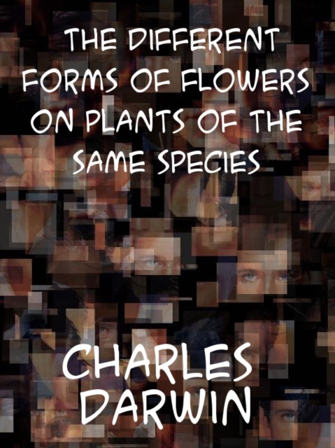 The Different Forms of Flowers on Plants of the Same Species, EPUB eBook