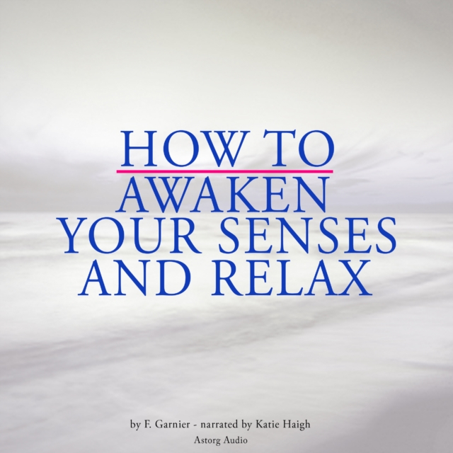 How to Awaken Your Senses and Relax, eAudiobook MP3 eaudioBook