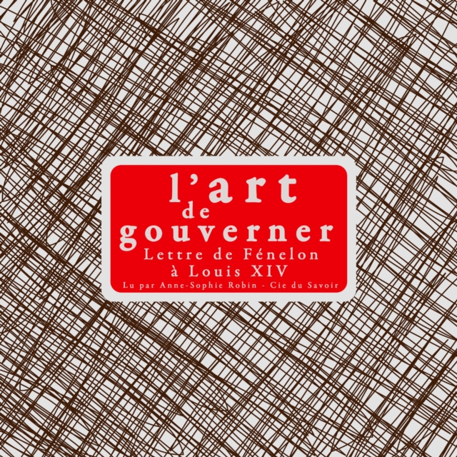 L'Art de gouverner : lettres de Fenelon a Louis XIV, eAudiobook MP3 eaudioBook