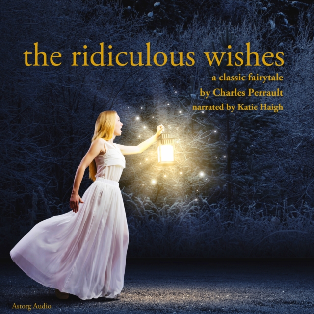 The Ridiculous Wishes, a Fairy Tale, eAudiobook MP3 eaudioBook