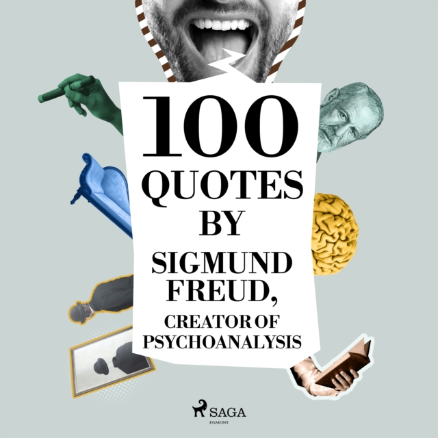 100 Quotes by Sigmund Freud, Creator of Psychoanalysis, eAudiobook MP3 eaudioBook