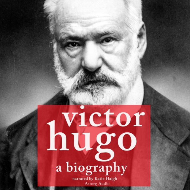 Victor Hugo, a Biography, eAudiobook MP3 eaudioBook