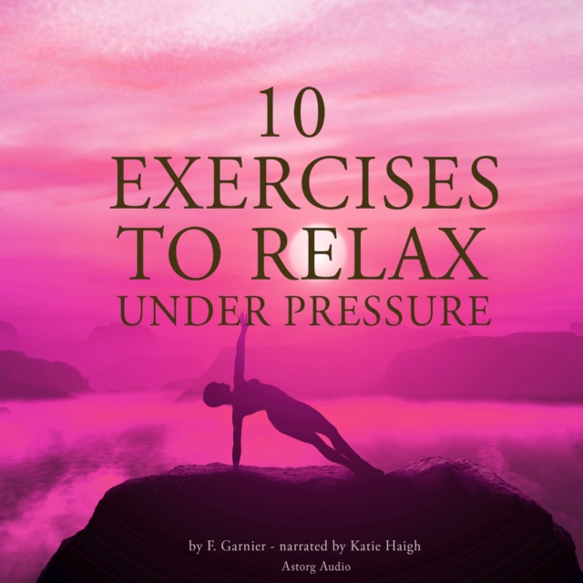 10 Exercises to Relax Under Pressure, eAudiobook MP3 eaudioBook