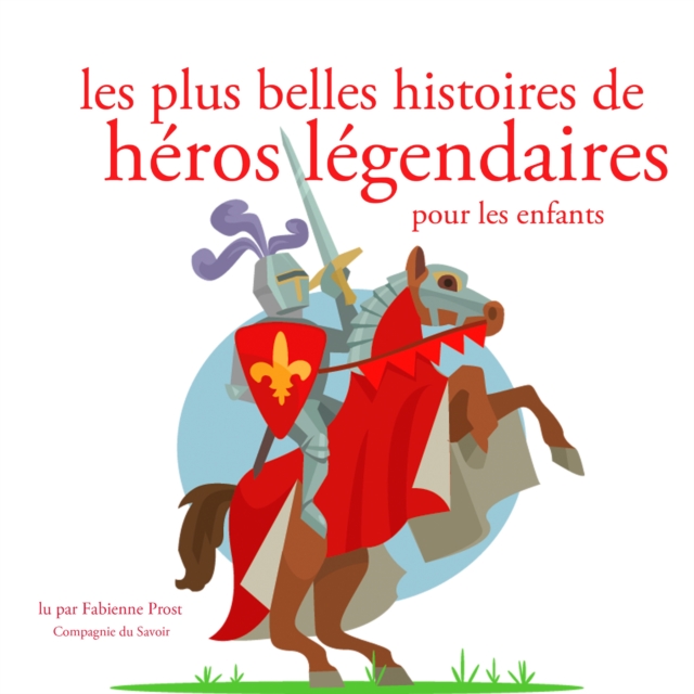 Les Plus Belles Histoires de heros legendaires, eAudiobook MP3 eaudioBook
