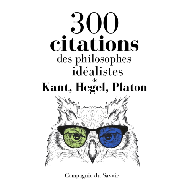 300 citations des philosophes idealistes, eAudiobook MP3 eaudioBook