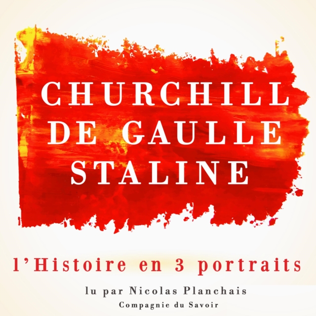 L'Histoire en trois portraits : De Gaulle, Churchill, Staline, eAudiobook MP3 eaudioBook