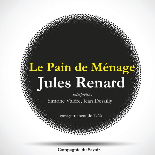 Le Pain de Menage, une piece de Jules Renard, eAudiobook MP3 eaudioBook
