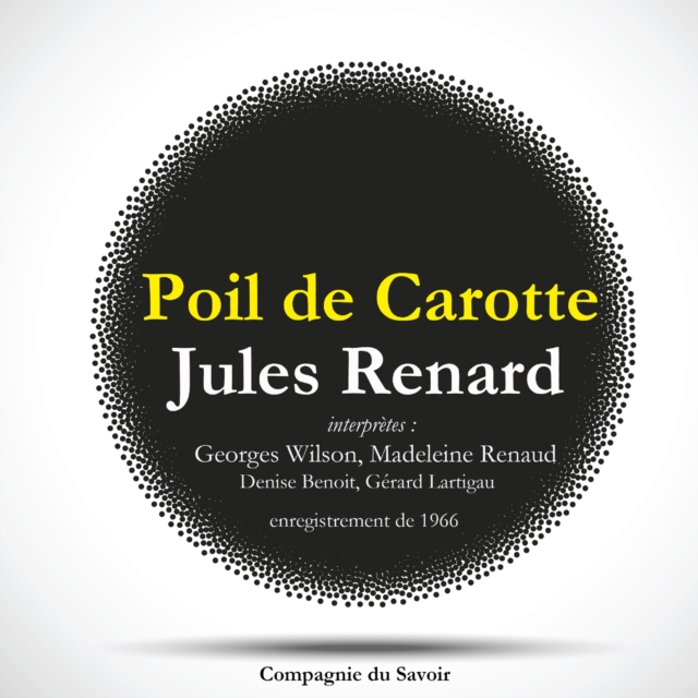 Poil de Carotte, une piece de Jules Renard : extraits, eAudiobook MP3 eaudioBook