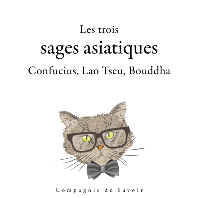 Les trois sages asiatiques : Confucius, Lao Tseu, Bouddha, eAudiobook MP3 eaudioBook