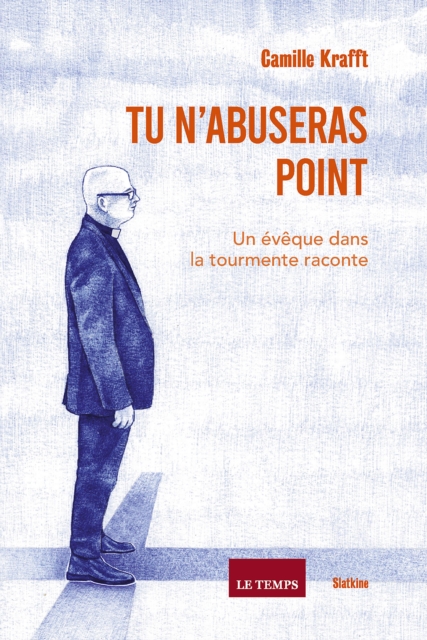 Tu n'abuseras point : Un eveque dans la tourmente raconte, EPUB eBook