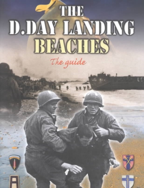 The D-Day Landing Beaches : The Guide, Paperback / softback Book
