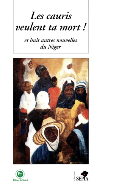 LES CAURIS VEULENT TA MORT : Et huit autre nouvelles du Niger, PDF eBook