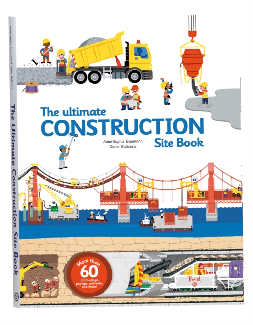 The Ultimate Construction Site Book : From Around the World, Hardback Book