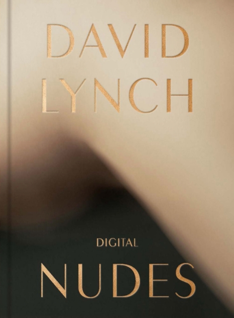 David Lynch, Digital Nudes, Hardback Book
