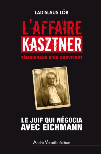 L'Affaire Kasztner : Le Juif qui negocia avec Eichmann, EPUB eBook