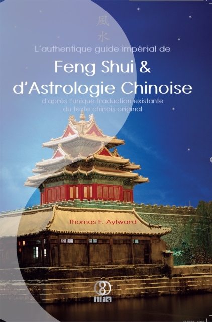 L'authentique guide imperial de Feng Shui & d'Astrologie Chinoise, EPUB eBook